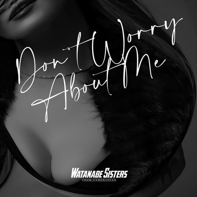 シングル/Don't Worry About me (Club Mix)/Watanabe Sisters