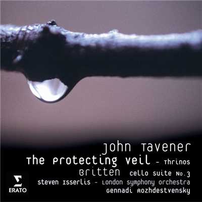 John Tavener: The Protecting Veil/Steven Isserlis／London Symphony Orchestra／Gennadi Rozhdestvensky