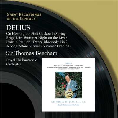 アルバム/Great Recordings Of The Century: On Hearing The First Cuckoo In Spring／Brigg Fair／Summer Night On.../Sir Thomas Beecham／Royal Philharmonic Orchestra