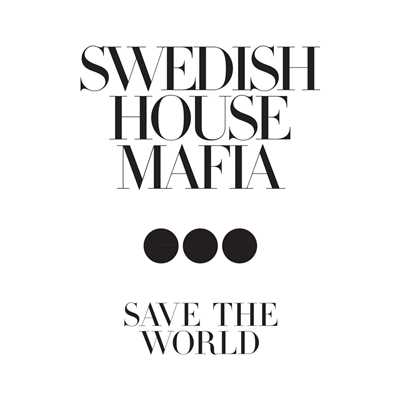 Save The World/スウェディッシュ・ハウス・マフィア