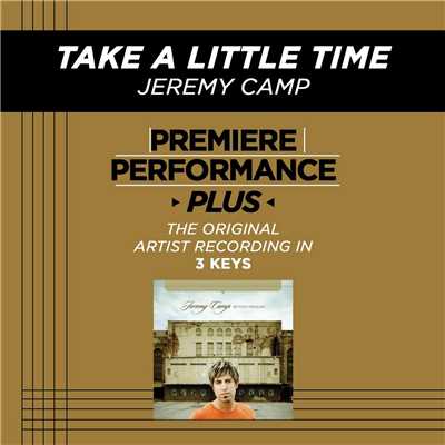 Take A Little Time (Premiere Performance Plus Track)/Jeremy Camp