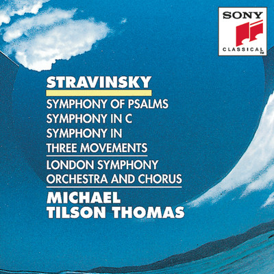 Stravinsky: Symphony of Psalms, Symphony in C & Symphony in 3 Movements/Michael Tilson Thomas／London Symphony Orchestra & Chorus