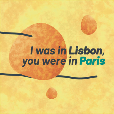 I was in Lisbon, you were in Paris/Sound Bullet