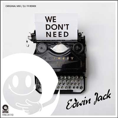シングル/We Don't Need(DJ 19 Remix)/Edwin Jack