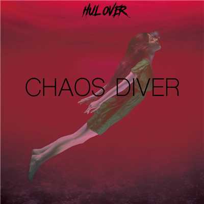 CHAOS DIVER/HUL OVER