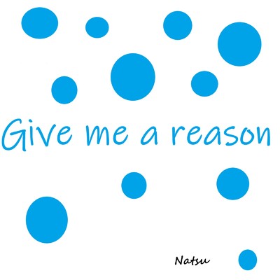 シングル/Give me a reason (Cover)/Natsu