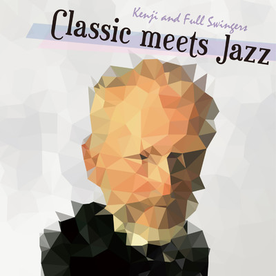 Classic meets Jazz/Kenji and Full Swingers