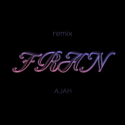 FRAN (Carpainter Remix)/AJAH