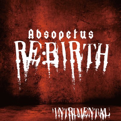 RE:birth (Instrumental)/Absopetus