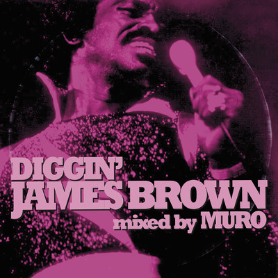 アルバム/DIGGIN' JAMES BROWN mixed by MURO/ジェームス・ブラウン