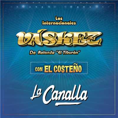 シングル/La Canalla/Los Internacionales Vaskez De Rolando ”El Tiburon”／El Costeno