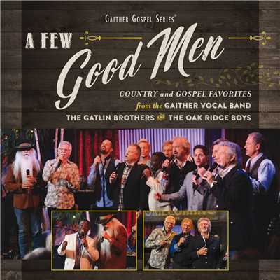 A Few Good Men (Live)/Gaither／Gaither Vocal Band／The Oak Ridge Boys／The Gatlin Brothers