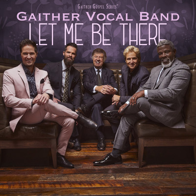 アルバム/Let Me Be There/Gaither Vocal Band