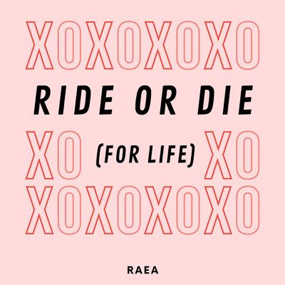 シングル/Ride or Die (For Life)/RAEA