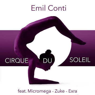 Cirque du Soleil (feat. Exra, Micromega & Zuke )/Emil Conti