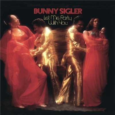 Let Me Party With You/Bunny Sigler
