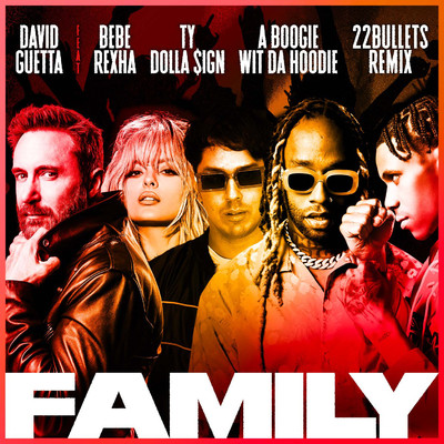 Family (feat. Bebe Rexha, Ty Dolla $ign & A Boogie Wit da Hoodie) [22Bullets Remix]/David Guetta