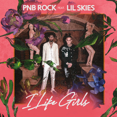 シングル/I Like Girls (feat. Lil Skies)/PnB Rock