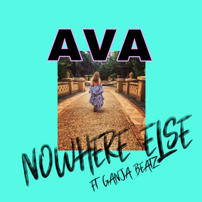 シングル/Nowhere Else (feat. Ganja Beatz)/Ava like Lava