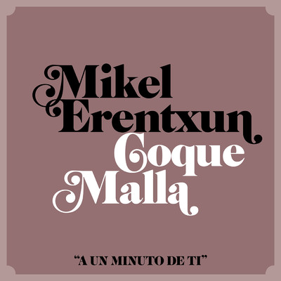 A un minuto de ti (feat. Coque Malla)/Mikel Erentxun