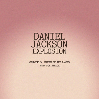 Cinderella (Queen Of The Dance) ／ Hymn For Africa/Daniel Jackson Explosion