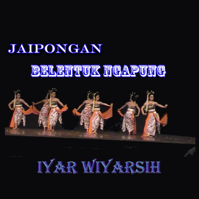 アルバム/Jaipongan Belentuk Ngapung/Iyar Wiyarsih
