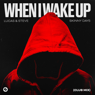 When I Wake Up (Club Mix)/Lucas & Steve x Skinny Days