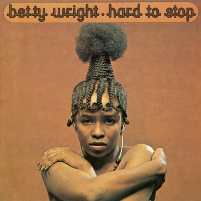 Hard To Stop (2004 Remaster)/Betty Wright