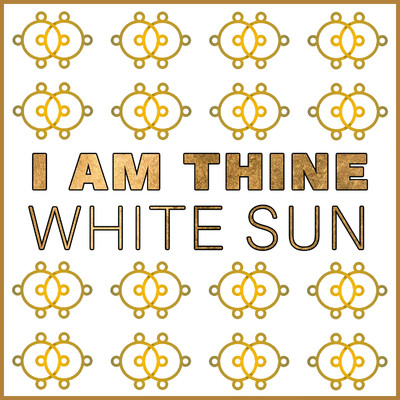 シングル/I Am Thine/White Sun