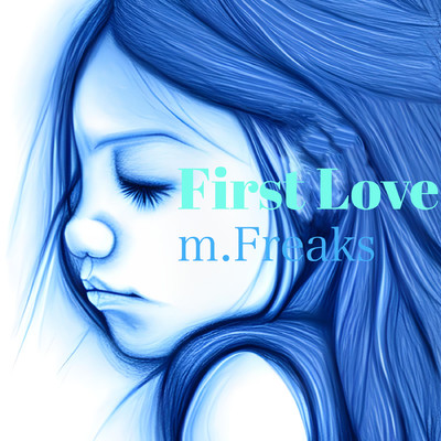 First Love/m.Freaks／神出高志