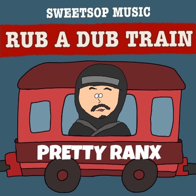 シングル/RUB A DUB TRAIN (PRETTY RANX verse) [feat. PRETTY RANX]/SWEETSOP
