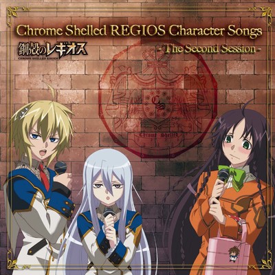 Chrome Shelled REGIOS Character Songs - The Second Session -/Chrome Shelled