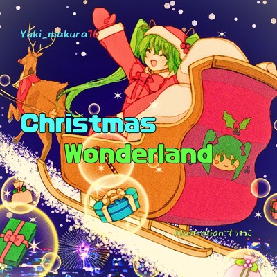 Christmas Wonderland (feat. 初音ミク)/Yuki_makura16