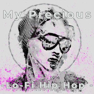 My Precious-Lo -Fi Hip Hop -/Lo-Fi Chill
