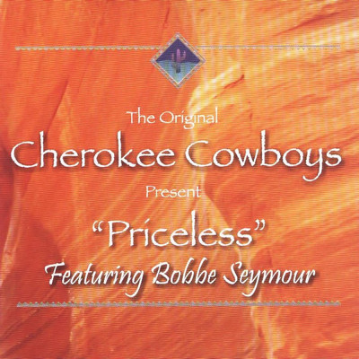 The Original Cherokee Cowboys Present: Priceless/Bobbe Seymour