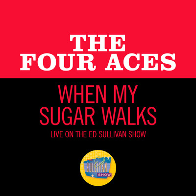 シングル/When My Sugar Walks (Live On The Ed Sullivan Show, July 21, 1957)/ザ・フォーエイセズ