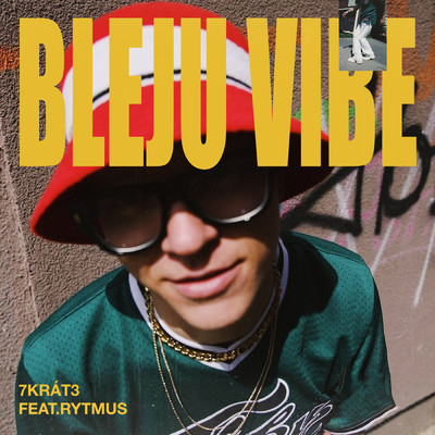 Bleju vibe (featuring Rytmus)/7krat3