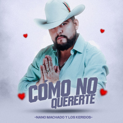 シングル/Como No Quererte/Nano Machado Y Los Keridos