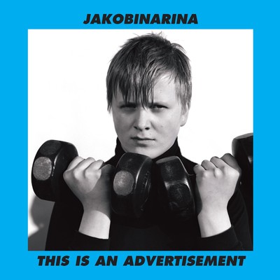 This Is An Advertisement/Jakobinarina