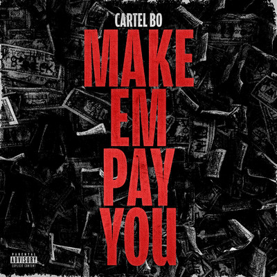 シングル/Make Em Pay You/Cartel Bo