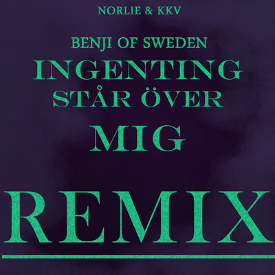 Ingenting star over mig (feat. Lucia) [Benji Of Sweden Dub Remix]/Norlie & KKV