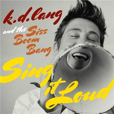 アルバム/Sing It Loud/k.d. lang and the Siss Boom Bang