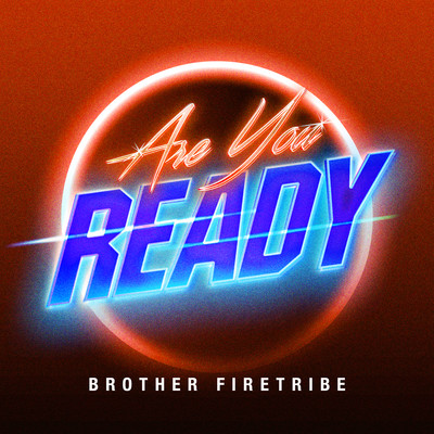 Are You Ready？/Brother Firetribe