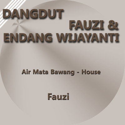 Air Mata Bawang (House Mix)/Fauzi