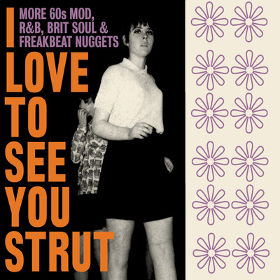 アルバム/I Love To See You Strut: More 60s Mod, R&B, Brit Soul & Freakbeat Nuggets/Various Artists