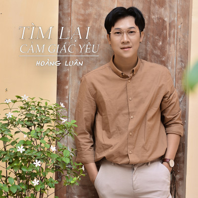 アルバム/Tim Lai Cam Giac Yeu/Hoang Luan