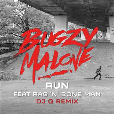 Run (feat. Rag'n'Bone Man) [DJ Q Remix]/Bugzy Malone