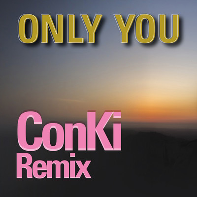 ONLY YOU (ConKi Extended Remix)/Savage