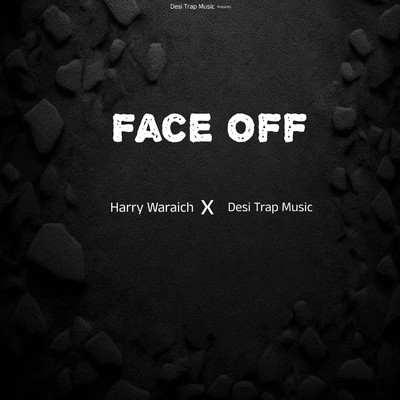 Face Off/Harry Waraich & Desi Trap Music