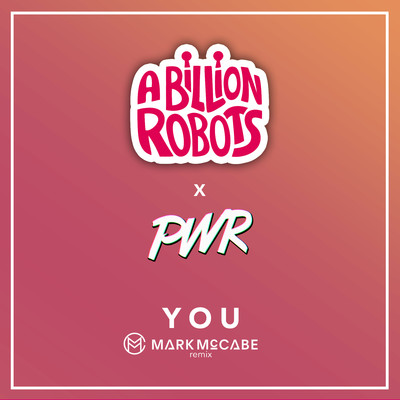 You (Mark McCabe Remix)/A Billion Robots & PWR